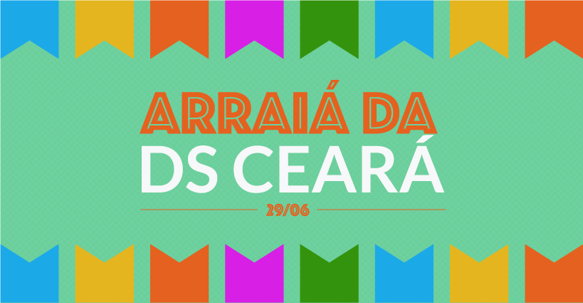 É hoje! Arraiá da DS/CE ocorrerá a partir de 17h30