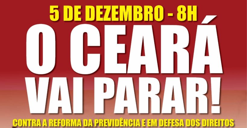 DS Ceará convida a categoria a participar das manifestações públicas no dia 05/12, contra a reforma da Previdência e os ataques aos servidores públicos